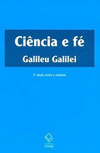 CIÊNCIA E FÉ - 2ª EDIÇÃO - GALILEI, GALILEU