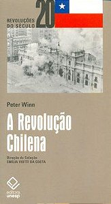 A REVOLUÇÃO CHILENA - AUTOR(A): WINN, PETER