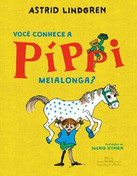 VOCÊ CONHECE A PÍPPI MEIALONGA? - LINDGREN, ASTRID