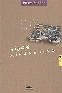 VIDAS MINÚSCULAS - AUTOR(A): MICHON, PIERRE