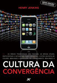 CULTURA DA CONVERGÊNCIA - AUTOR(A): JENKINS, HENRY