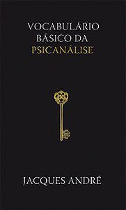 VOCABULÁRIO BÁSICO DA PSICANÁLISE - ANDRÉ, JACQUES