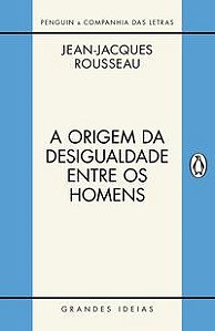 A ORIGEM DA DESIGUALDADE ENTRE OS HOMENS - ROUSSEAU, JEAN-JACQUES