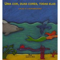 UMA COR, DUAS CORES, TODAS ELAS - LALAU