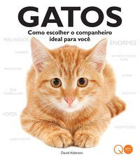 GATOS : COMO ESCOLHER O COMPANHEIRO IDEAL PARA VOCÊ - QUARTO PUBLISHING