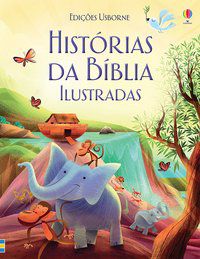 HISTÓRIAS DA BÍBLIA ILUSTRADAS - AUTOR(A): USBORNE PUBLISHING