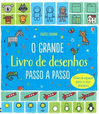 O GRANDE LIVRO DE DESENHOS : PASSO A PASSO - USBORNE PUBLISHING