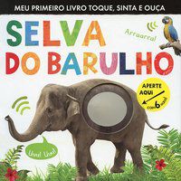 SELVA DO BARULHO : MEU PRIMEIRO LIVRO TOQUE, SINTA E OUÇA - AUTOR(A): WALDEN, LIBBY
