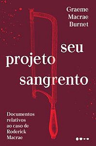 SEU PROJETO SANGRENTO - MACRAE BURNET, GRAEME