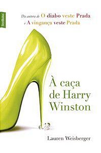 À CAÇA DE HARRY WINSTON - WEISBERGER, LAUREN