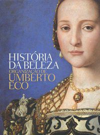HISTÓRIA DA BELEZA - AUTOR(A): ECO, UMBERTO