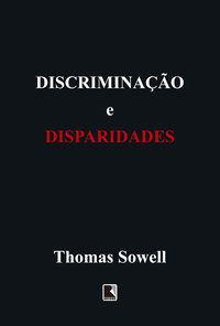 DISCRIMINAÇÃO E DISPARIDADES - AUTOR(A): SOWELL, THOMAS