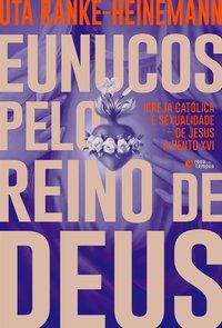 EUNUCOS PELO REINO DE DEUS - AUTOR(A): RANKE-HEINEMANN, UTA