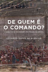 DE QUEM É O COMANDO? - AUTOR(A): ALENCAR, EDUARDO MATOS DE