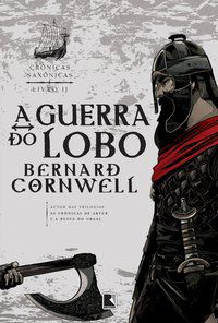 A GUERRA DO LOBO (VOL. 11 CRÔNICAS SAXÔNICAS) - VOL. 11 - AUTOR(A): CORNWELL, BERNARD
