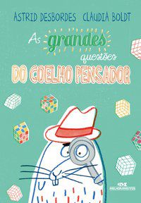 AS GRANDES QUESTÕES DO COELHO PENSADOR - DESBORDES, ASTRID