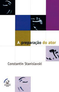 A PREPARAÇÃO DO ATOR - STANISLAVSKI, CONSTANTIN