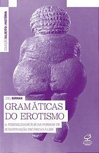 GRAMÁTICAS DO EROTISMO - AUTOR(A): BIRMAN, JOEL