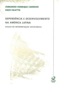 DEPENDÊNCIA E DESENVOLVIMENTO NA AMÉRICA LATINA - AUTOR(A): CARDOSO, FERNANDO HENRIQUE