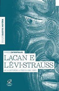 LACAN E LÉVI-STRAUSS OU O RETORNO A FREUD (1951-1957) - ZAFIROPOULOS, MARKOS