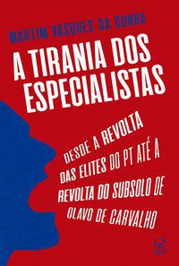 A TIRANIA DOS ESPECIALISTAS - AUTOR(A): CUNHA, MARTIM VASQUES DA