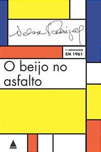 O BEIJO NO ASFALTO - RODRIGUES, NELSON