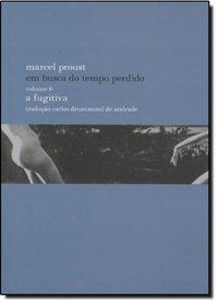 A FUGITIVA - VOL. 6 - AUTOR(A): PROUST, MARCEL