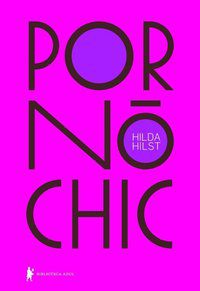 PORNÔ CHIC - HILST, HILDA