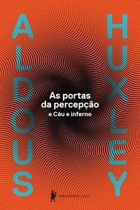 AS PORTAS DA PERCEPÇÃO - HUXLEY, ALDOUS LEONARD