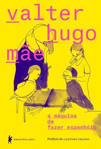 A MÁQUINA DE FAZER ESPANHÓIS - MÃE, VALTER HUGO