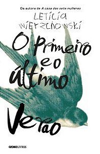 O PRIMEIRO E O ÚLTIMO VERÃO - WIERZCHOWSKI, LETICIA