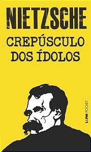 CREPÚSCULO DOS ÍDOLOS - VOL. 799 - NIETZSCHE, FRIEDRICH