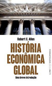 HISTORIA ECONÔMICA GLOBAL - VOL. 1259 - AUTOR(A): ALLEN, ROBERT C.