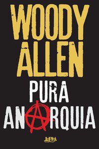 PURA ANARQUIA - ALLEN, WOODY