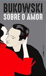 SOBRE O AMOR - VOL. 1300 - BUKOWSKI, CHARLES