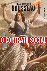 O CONTRATO SOCIAL - ROUSSEAU, JEAN-JACQUES