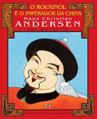 O ROUXINOL E O IMPERADOR DA CHINA - ANDERSEN, HANS CHRISTIAN