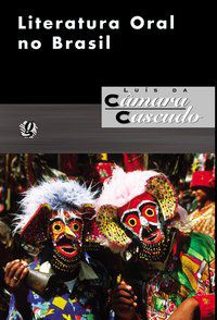 LITERATURA ORAL NO BRASIL - AUTOR(A): CASCUDO, LUÍS DA CÂMARA