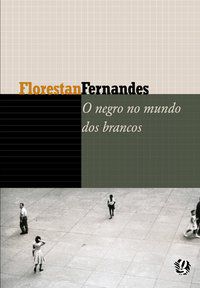O NEGRO NO MUNDO DOS BRANCOS - AUTOR(A): FERNANDES, FLORESTAN