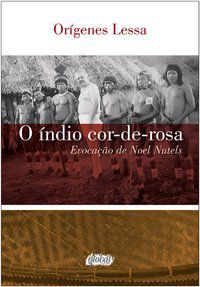 O ÍNDIO COR-DE-ROSA - AUTOR(A): LESSA, ORÍGENES
