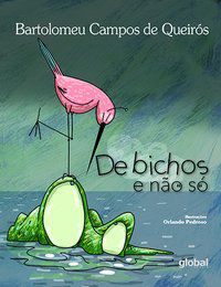 DE BICHOS E NÃO SÓ - QUEIRÓS, BARTOLOMEU CAMPOS DE