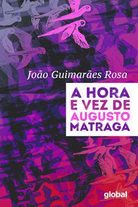 A HORA E VEZ DE AUGUSTO MATRAGA - ROSA, JOÃO GUIMARÃES