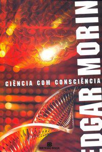 CIÊNCIA COM CONSCIÊNCIA - AUTOR(A): MORIN, EDGAR