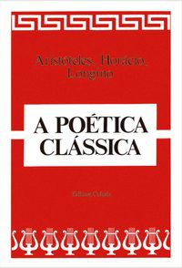 A POÉTICA CLÁSSICA - ARISTÓTELES, HORÁCIO E LONGINO