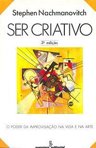 SER CRIATIVO - AUTOR(A): NACHMANOVITCH, STEPHEN