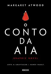 O CONTO DA AIA: GRAPHIC NOVEL - ATWOOD, MARGARETH
