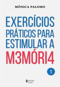 EXERCÍCIOS PRÁTICOS PARA ESTIMULAR A MEMÓRIA VOL. 1 - PALOMO, MÓNICA