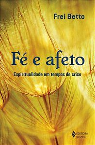 FÉ E AFETO - BETTO, FREI