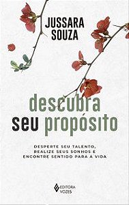 DESCUBRA SEU PROPÓSITO - SOUZA, JUSSARA