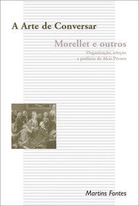 A ARTE DE CONVERSAR - AUTOR(A): MORELLET, ANDRÉ